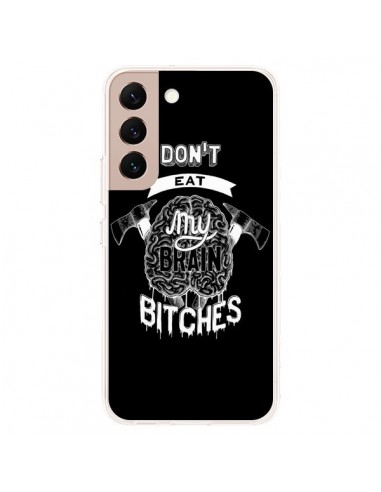 Coque Samsung Galaxy S22 Plus 5G Don't eat my brain Bitches Cerveau Noir - Senor Octopus