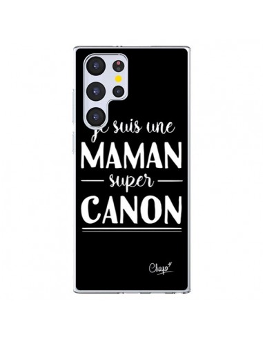 Coque Samsung Galaxy S22 Ultra 5G Je suis une Maman super Canon - Chapo