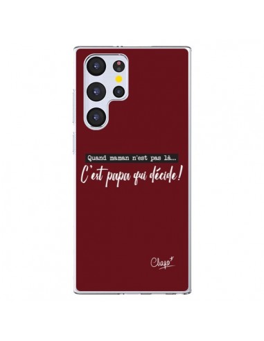 Coque Samsung Galaxy S22 Ultra 5G C'est Papa qui Décide Rouge Bordeaux - Chapo
