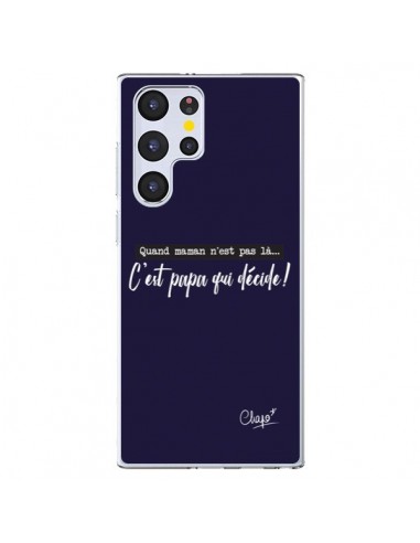 Coque Samsung Galaxy S22 Ultra 5G C'est Papa qui Décide Bleu Marine - Chapo