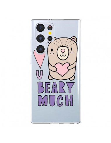 Coque Samsung Galaxy S22 Ultra 5G I Love You Beary Much Nounours Transparente - Claudia Ramos