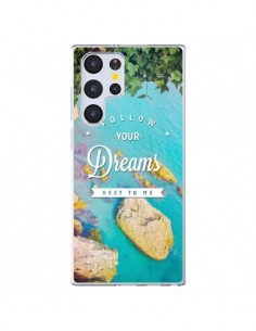 Coque Samsung Galaxy S22 Ultra 5G Follow your dreams Suis...