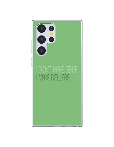 Coque Samsung Galaxy S22 Ultra 5G I don't make sense, I make Dollars, vert - Shop Gasoline