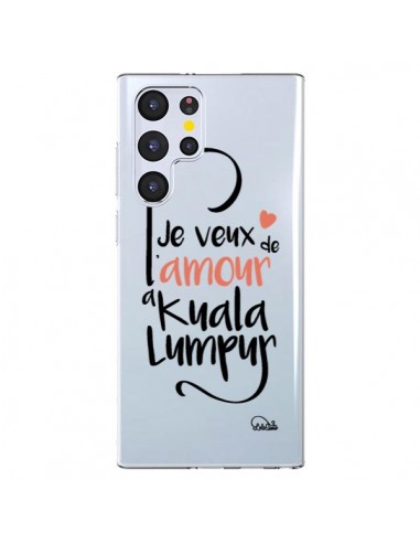 Coque Samsung Galaxy S22 Ultra 5G Je veux de l'amour à Kuala Lumpur Transparente - Lolo Santo