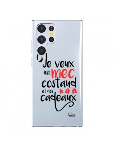 Coque Samsung Galaxy S22 Ultra 5G Je veux un mec costaud et des cadeaux Transparente - Lolo Santo