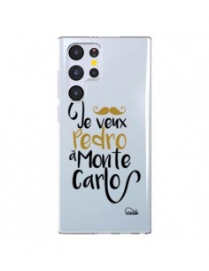 Coque Samsung Galaxy S22 Ultra 5G Je veux Pedro à Monte...