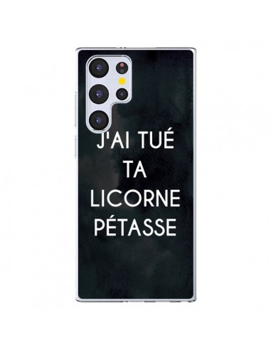 Coque Samsung Galaxy S22 Ultra 5G J'ai tué ta Licorne Pétasse - Maryline Cazenave