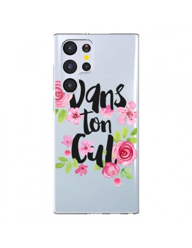 Coque Samsung Galaxy S22 Ultra 5G Dans Ton Cul Fleurs Transparente - Maryline Cazenave