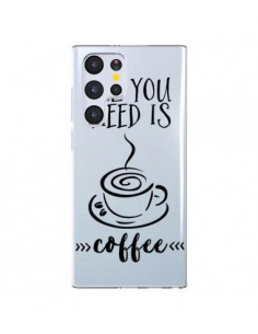 Coque Samsung Galaxy S22 Ultra 5G All you need is coffee...