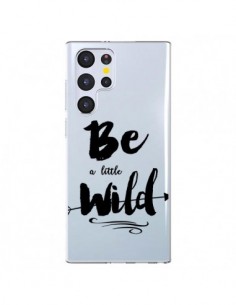 Coque Samsung Galaxy S22 Ultra 5G Be a little Wild, Sois...