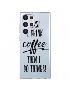 Coque Samsung Galaxy S22 Ultra 5G First I drink Coffee,...