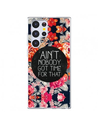 Coque Samsung Galaxy S22 Ultra 5G Fleur Flower Ain't nobody got time for that - Sara Eshak