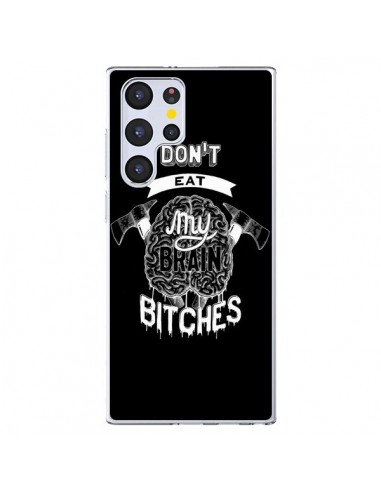 Coque Samsung Galaxy S22 Ultra 5G Don't eat my brain Bitches Cerveau Noir - Senor Octopus