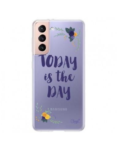 Coque Samsung Galaxy S21 Plus 5G Today is the day Fleurs Transparente - Chapo