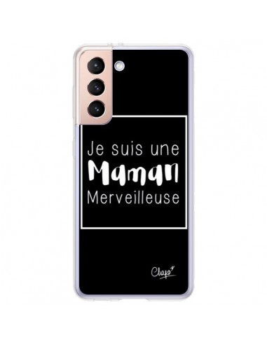 Coque Samsung Galaxy S21 Plus 5G Je suis une Maman Merveilleuse - Chapo