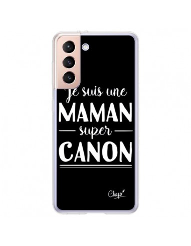 Coque Samsung Galaxy S21 Plus 5G Je suis une Maman super Canon - Chapo