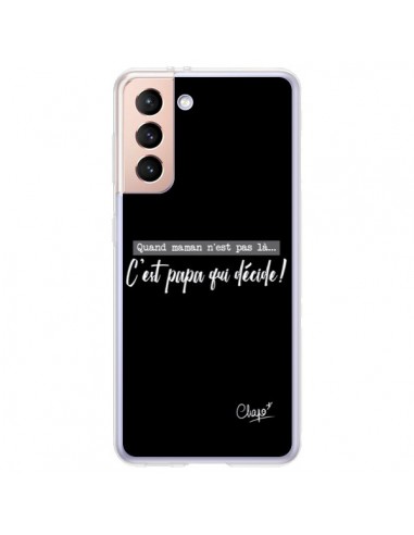 Coque Samsung Galaxy S21 Plus 5G C'est Papa qui Décide Noir - Chapo