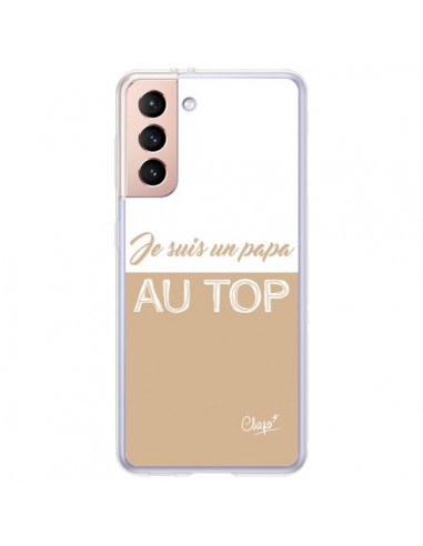 Coque Samsung Galaxy S21 Plus 5G Je suis un Papa au Top Beige - Chapo