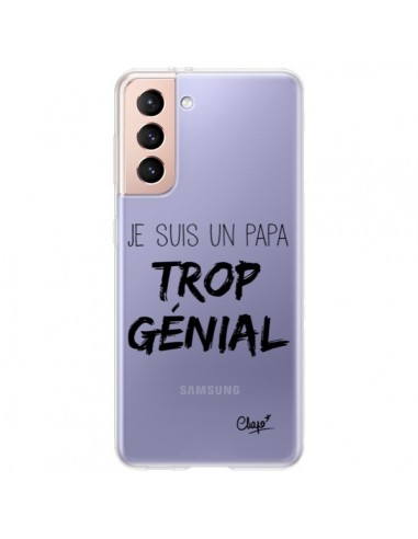 Coque Samsung Galaxy S21 Plus 5G Je suis un Papa trop Génial Transparente - Chapo