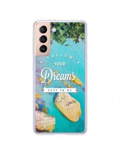 Coque Samsung Galaxy S21 Plus 5G Follow your dreams Suis...