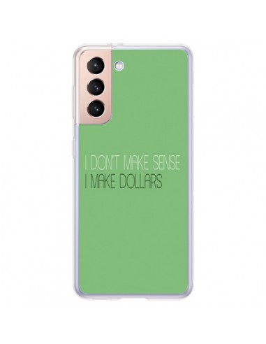 Coque Samsung Galaxy S21 Plus 5G I don't make sense, I make Dollars, vert - Shop Gasoline