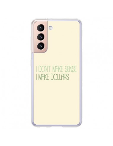 Coque Samsung Galaxy S21 Plus 5G I don't make sense, I make Dollars, beige - Shop Gasoline