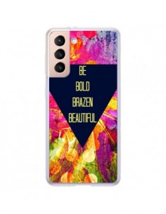 Coque Samsung Galaxy S21 Plus 5G Be Bold Brazen Beautiful...