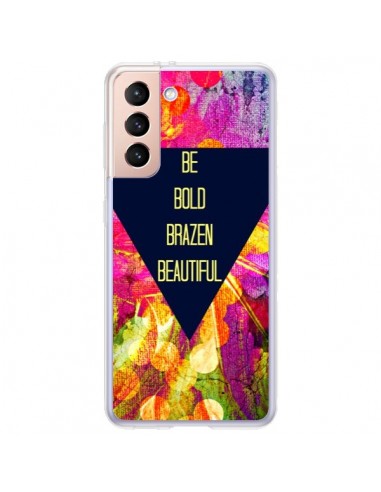 Coque Samsung Galaxy S21 Plus 5G Be Bold Brazen Beautiful - Ebi Emporium