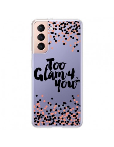 Coque Samsung Galaxy S21 Plus 5G Too Glamour 4 you Trop Glamour pour Toi Transparente - Ebi Emporium