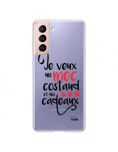 Coque Samsung Galaxy S21 Plus 5G Je veux un mec costaud et des cadeaux Transparente - Lolo Santo