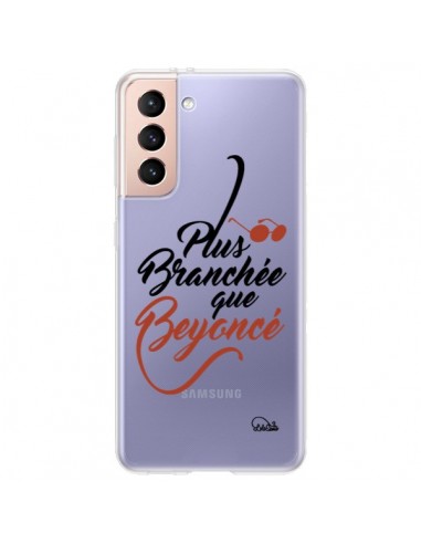 Coque Samsung Galaxy S21 Plus 5G Plus Branchée que Beyoncé Transparente - Lolo Santo