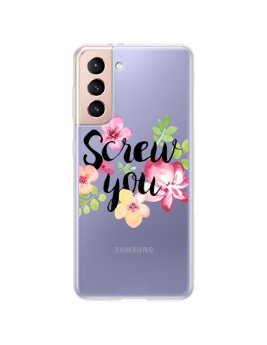 Coque Samsung Galaxy S21 Plus 5G Screw you Flower Fleur Transparente - Maryline Cazenave