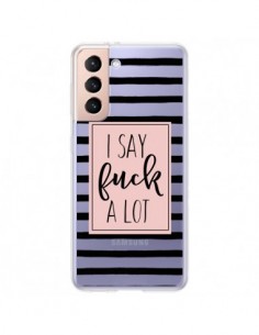 Coque Samsung Galaxy S21 Plus 5G I Say Fuck A Lot...