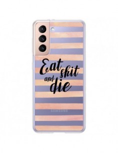 Coque Samsung Galaxy S21 Plus 5G Eat, Shit and Die...