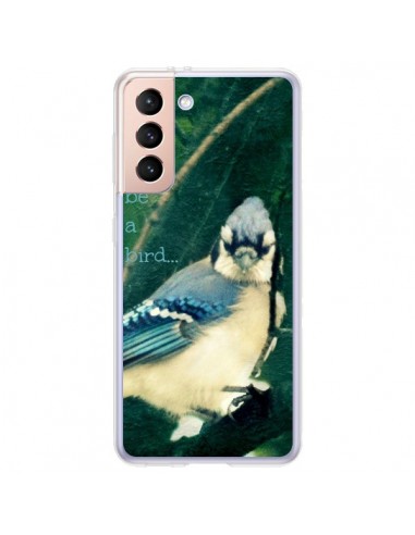 Coque Samsung Galaxy S21 Plus 5G I'd be a bird Oiseau - R Delean
