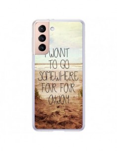 Coque Samsung Galaxy S21 Plus 5G I want to go somewhere -...