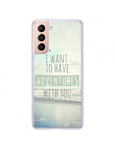 Coque Samsung Galaxy S21 Plus 5G I want to have adventures with you - Sylvia Cook