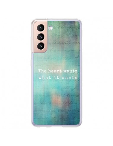 Coque Samsung Galaxy S21 Plus 5G The heart wants what it wants Coeur - Sylvia Cook