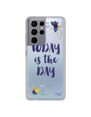 Coque Samsung Galaxy S21 Ultra et S30 Ultra Today is the day Fleurs Transparente - Chapo