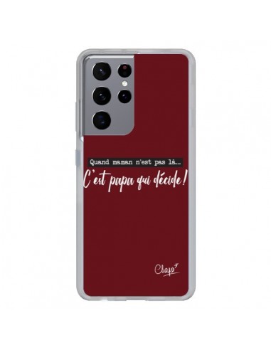 Coque Samsung Galaxy S21 Ultra et S30 Ultra C'est Papa qui Décide Rouge Bordeaux - Chapo