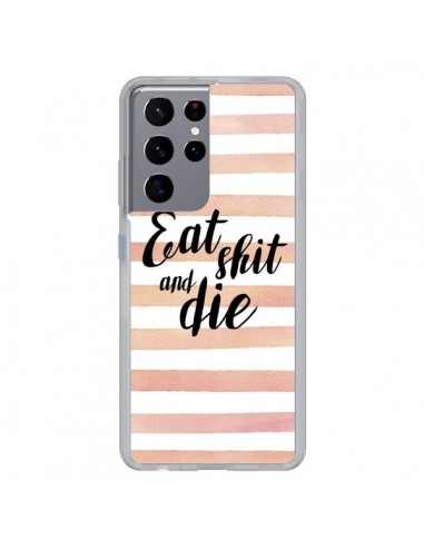 Coque Samsung Galaxy S21 Ultra et S30 Ultra Eat, Shit and Die - Maryline Cazenave