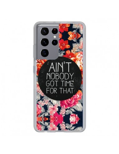 Coque Samsung Galaxy S21 Ultra et S30 Ultra Fleur Flower Ain't nobody got time for that - Sara Eshak