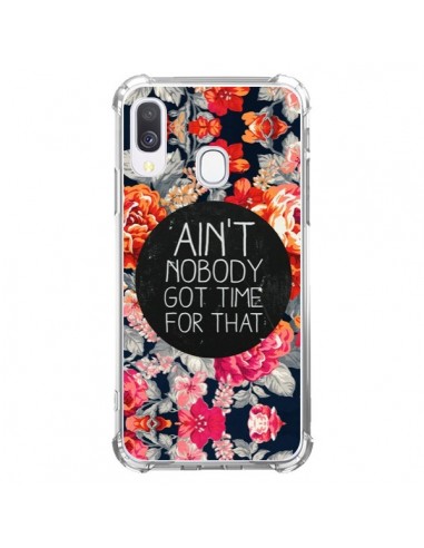 Coque Samsung Galaxy A40 Fleur Flower Ain't nobody got time for that - Sara Eshak