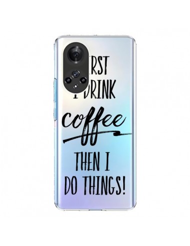 Coque Honor 50 et Huawei Nova 9 First I drink Coffee, then I do things Transparente - Sylvia Cook