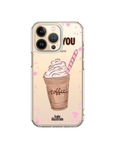 Coque iPhone 13 Pro I love you More Than Coffee Glace...
