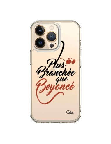Coque iPhone 13 Pro Plus Branchée que Beyoncé Transparente - Lolo Santo
