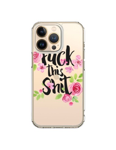 Coque iPhone 13 Pro Fuck this Shit Flower Fleur Transparente - Maryline Cazenave