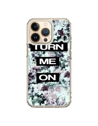 Coque iPhone 13 Pro Turn Me On Flower - Monica Martinez