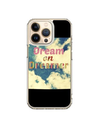 Coque iPhone 13 Pro Dream on Dreamer Rêves - R Delean