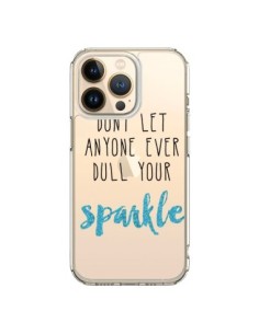 Coque iPhone 13 Pro Don't let anyone ever dull your...